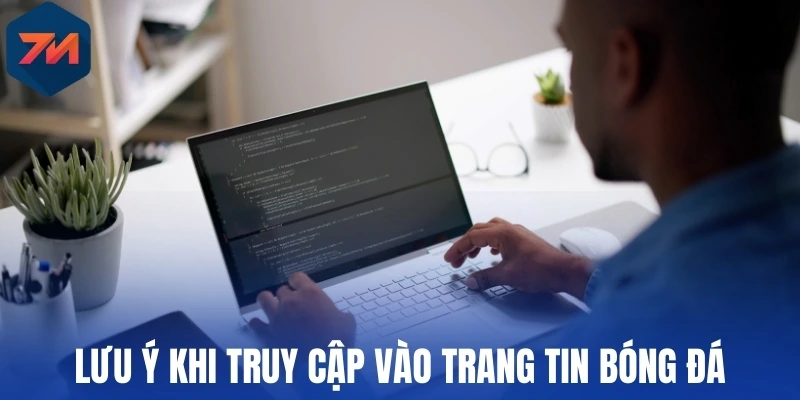 Miễn Trừ Trách Nhiệm - Giới Hạn Quyền Lợi, Nghĩa Vụ Của 7M 3 Lưu ý khi truy cập vào trang tin bóng đá