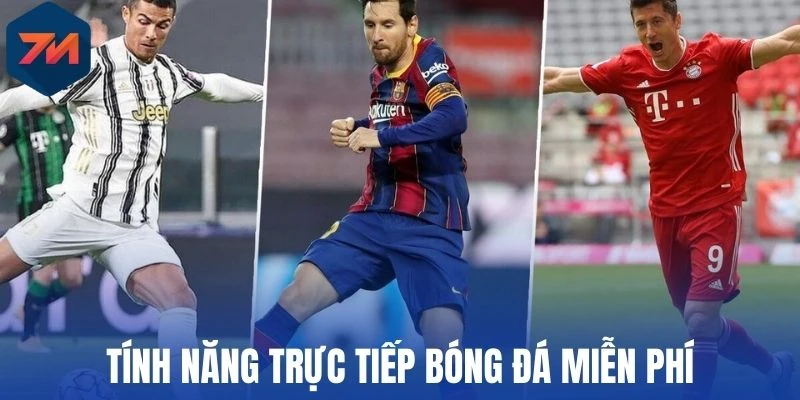 Tính năng trực tiếp bóng đá miễn phí 