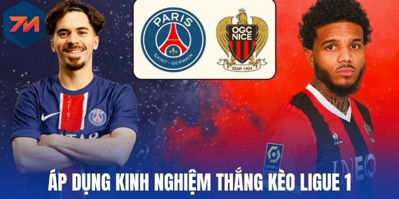 Áp dụng kinh nghiệm thắng kèo Ligue 1