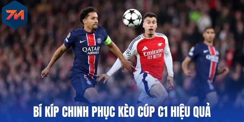 Bí kíp chinh phục kèo Cúp C1 hiệu quả