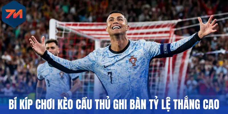 Bí kíp chơi kèo cầu thủ ghi bàn tỷ lệ thắng cao
