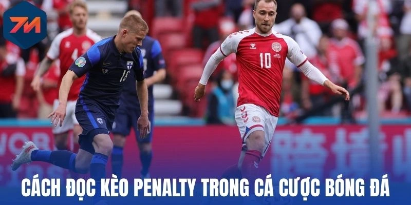 Cách đọc kèo penalty trong cá cược bóng đá