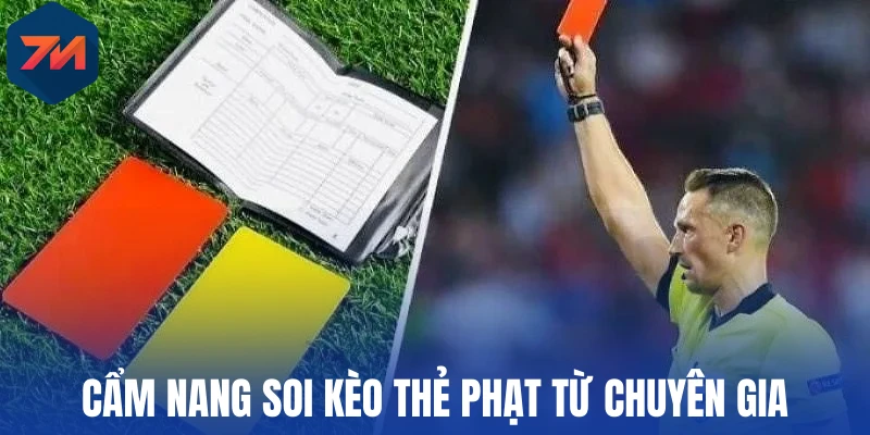 Cẩm nang soi kèo thẻ phạt từ chuyên gia