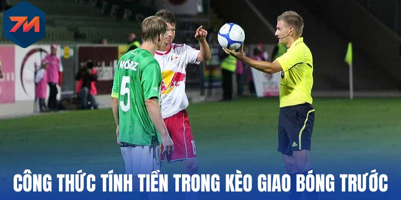 Công thức tính tiền trong kèo giao bóng trước