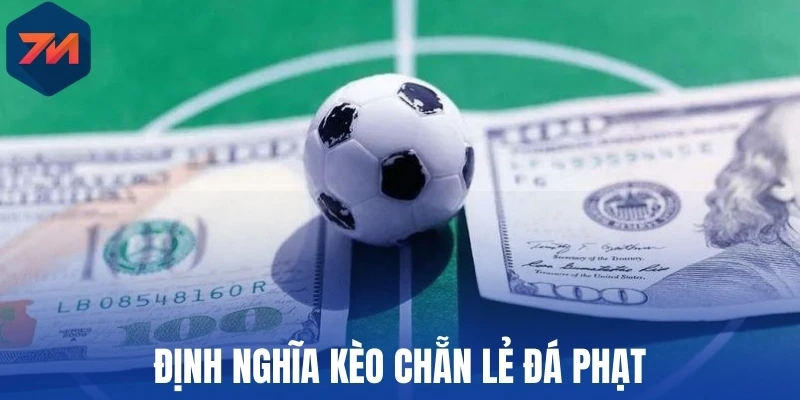 Định nghĩa kèo chẵn lẻ đá phạt