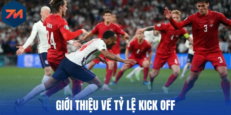 Giới thiệu về tỷ lệ kick off 