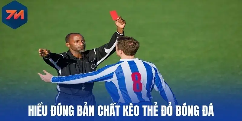 Hiểu đúng bản chất kèo thẻ đỏ bóng đá