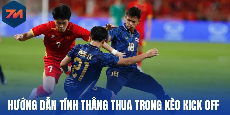 Hướng dẫn tính thắng thua trong kèo kick off 
