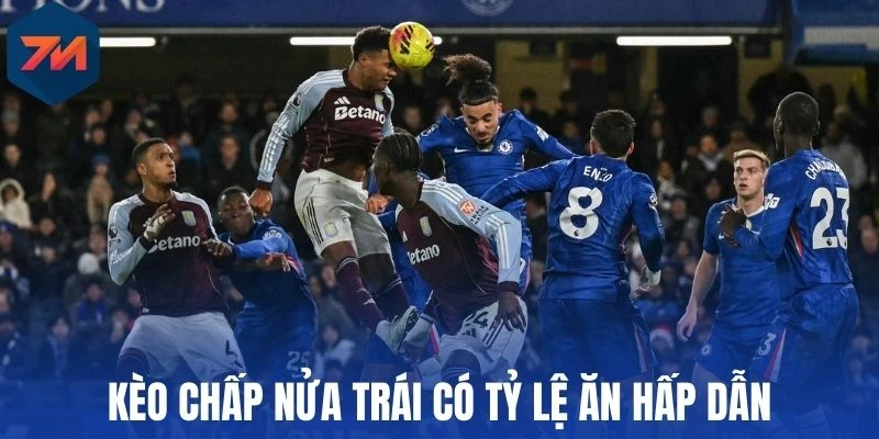 Kèo chấp nửa trái có tỷ lệ ăn hấp dẫn