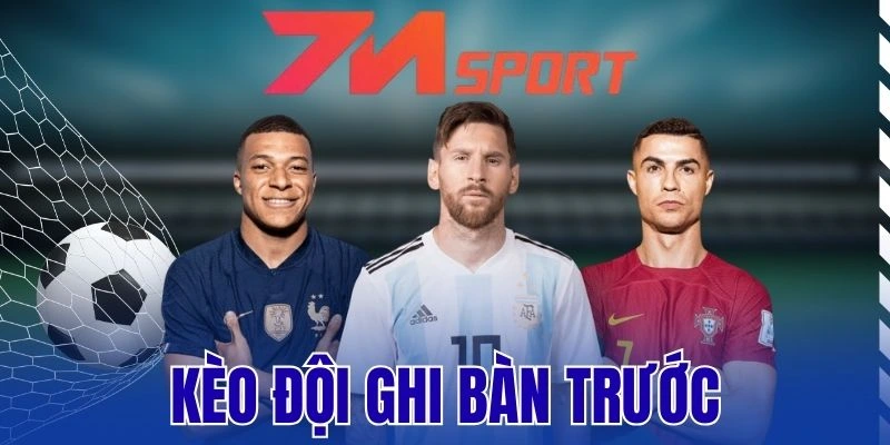 Kèo Đội Ghi Bàn Trước – Chiến Thuật Chọn Kèo Thơm Từ Cao Thủ