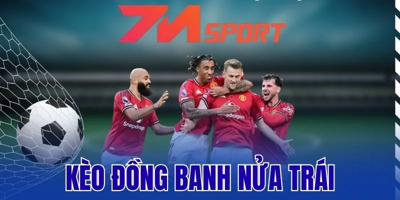 Kèo Đồng Banh Nửa Trái – Mẹo Chốt Kèo Ngon Mỗi Khi Cá Cược