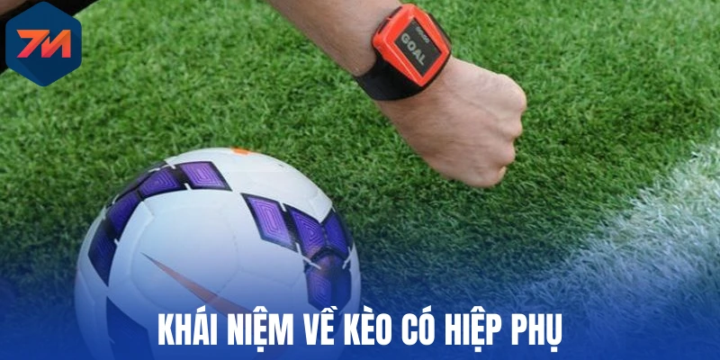 Khái niệm về kèo có hiệp phụ