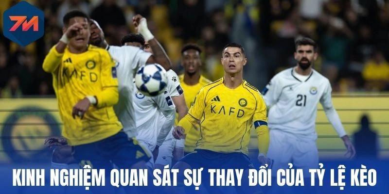 Kinh nghiệm quan sát sự thay đổi của tỷ lệ kèo