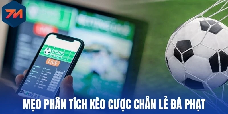Mẹo phân tích kèo cược chẵn lẻ đá phạt