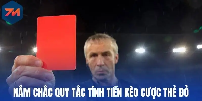 Nắm chắc quy tắc tính tiền kèo cược thẻ đỏ