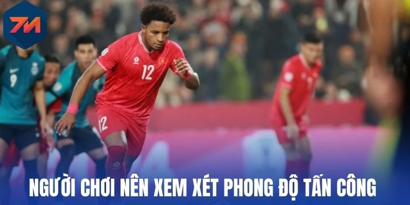 Người chơi nên xem xét phong độ tấn công 