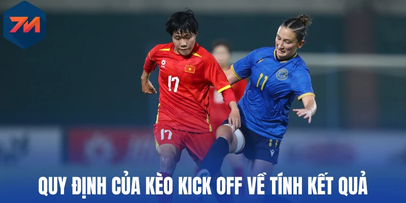 Quy định của kèo kick off về tính kết quả