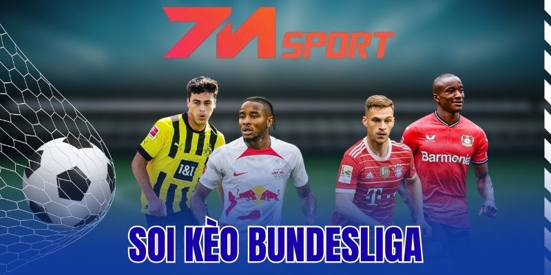 Soi Kèo Bundesliga – Phân Tích Tỷ Lệ Chuẩn Xác Cho Cược Thủ