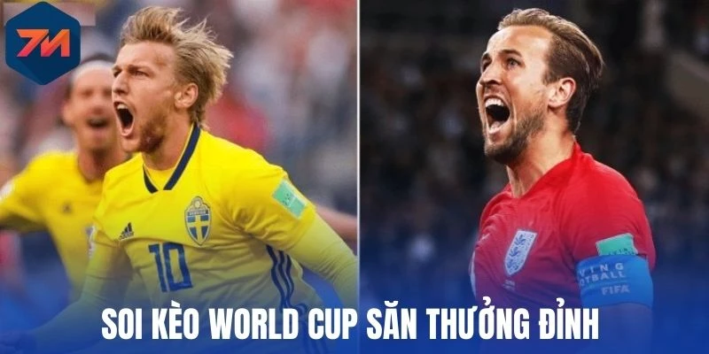 Soi kèo World Cup săn thưởng đỉnh 