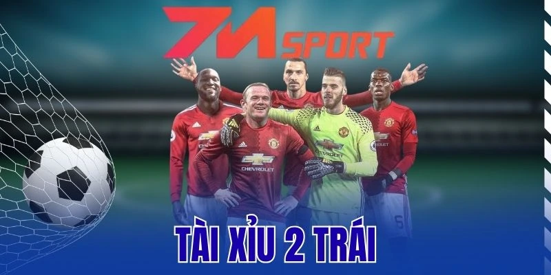 Tài Xỉu 2 Trái – Cách Thức Bắt Kèo Chuẩn Bóng Đá Từ Cao Thủ