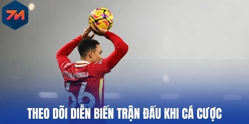 Theo dõi diễn biến trận đấu khi cá cược