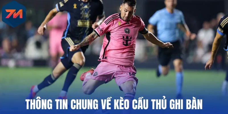 Thông tin chung về kèo cầu thủ ghi bàn