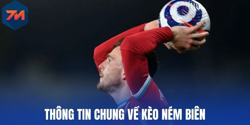 Thông tin chung về kèo ném biên
