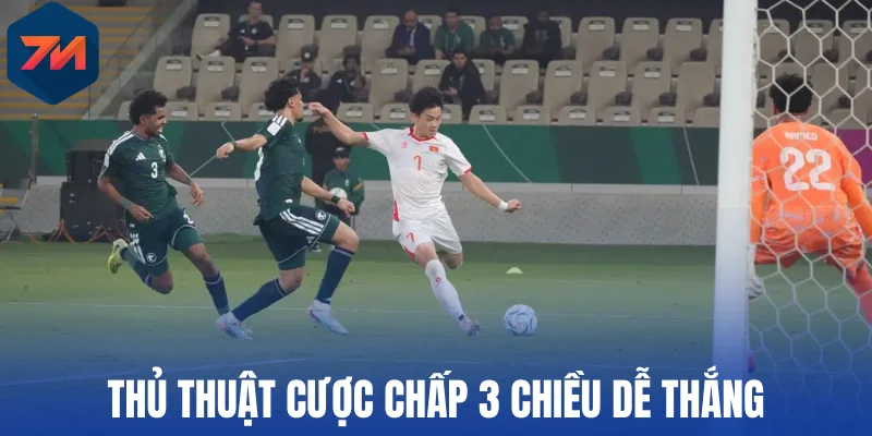 Thủ thuật cược chấp 3 chiều dễ thắng